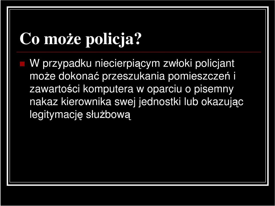 dokonać przeszukania pomieszczeń i zawartości