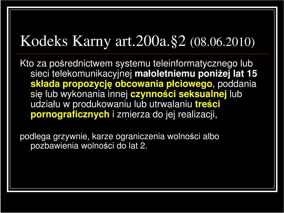 poniŝej lat 15 składa propozycję obcowania płciowego, poddania się lub wykonania innej czynności