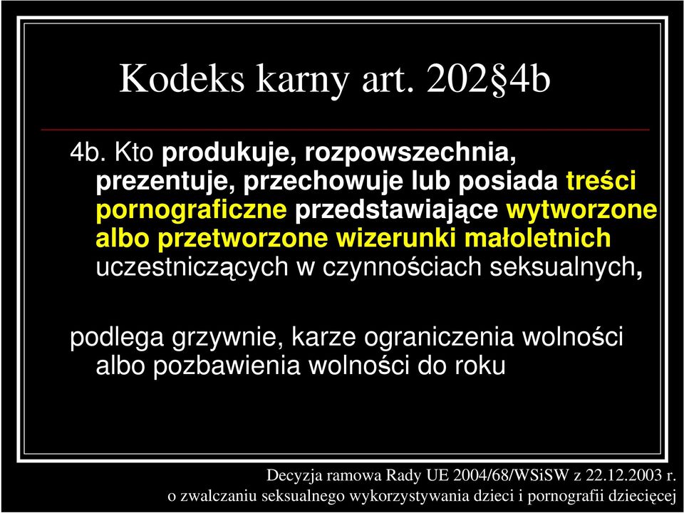 wytworzone albo przetworzone wizerunki małoletnich uczestniczących w czynnościach seksualnych, podlega