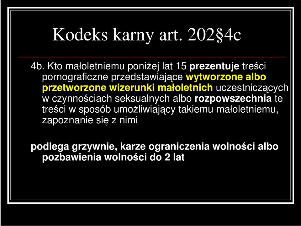 albo przetworzone wizerunki małoletnich uczestniczących w czynnościach seksualnych albo