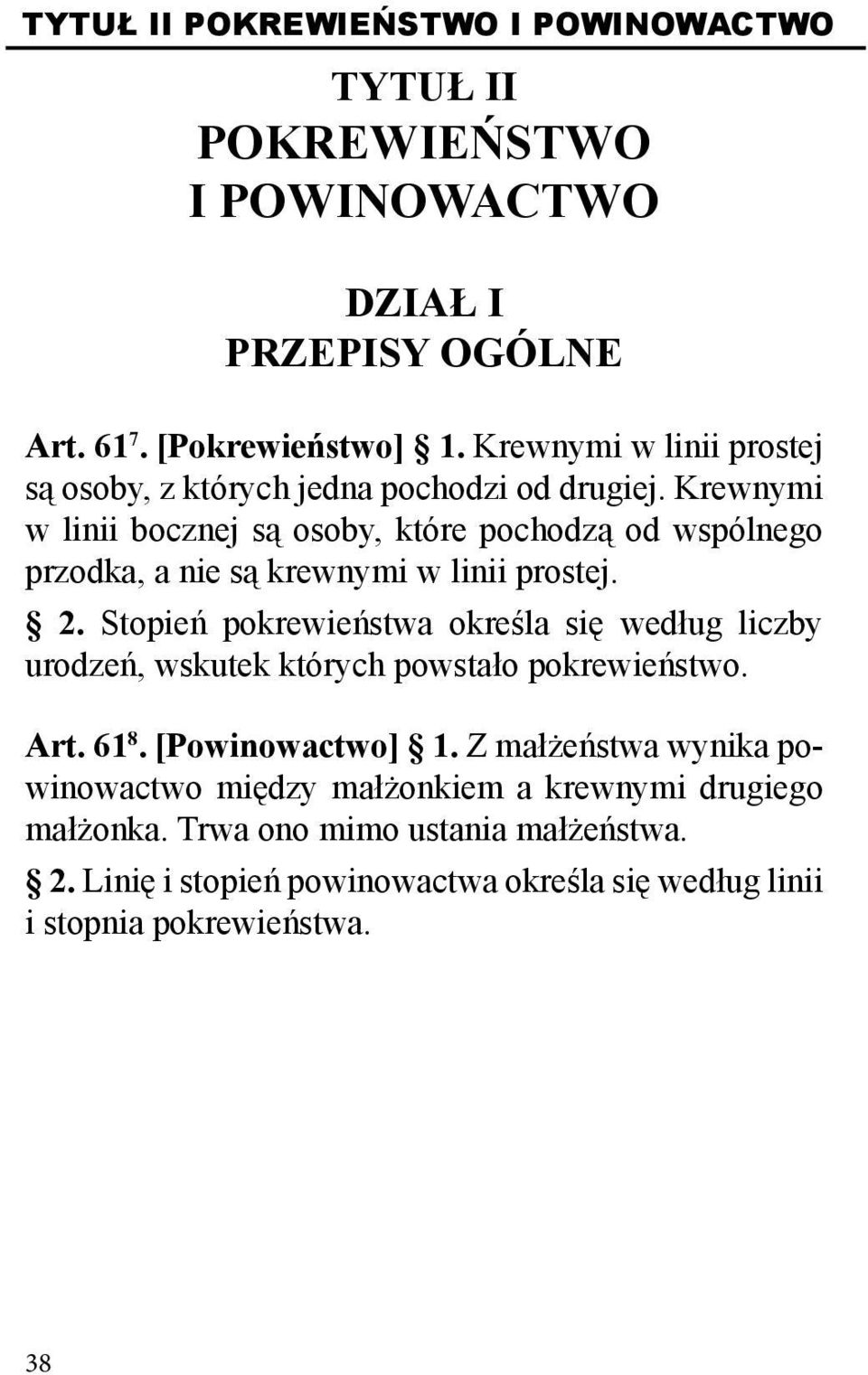 Krewnymi w linii bocznej są osoby, które pochodzą od wspólnego przodka, a nie są krewnymi w linii prostej. 2.