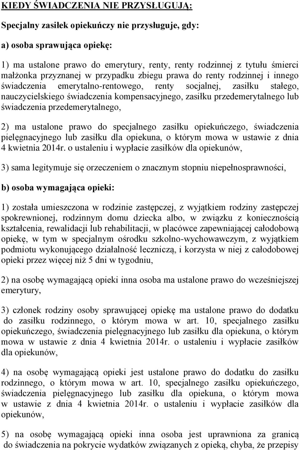 przedemerytalnego lub świadczenia przedemerytalnego, 2) ma ustalone prawo do specjalnego zasiłku opiekuńczego, świadczenia pielęgnacyjnego lub zasiłku dla opiekuna, o którym mowa w ustawie z dnia 4