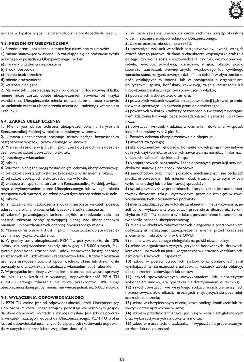 wyposażenie; b) środki obrotowe; c) mienie osób trzecich; d) mienie pracownicze; 2)