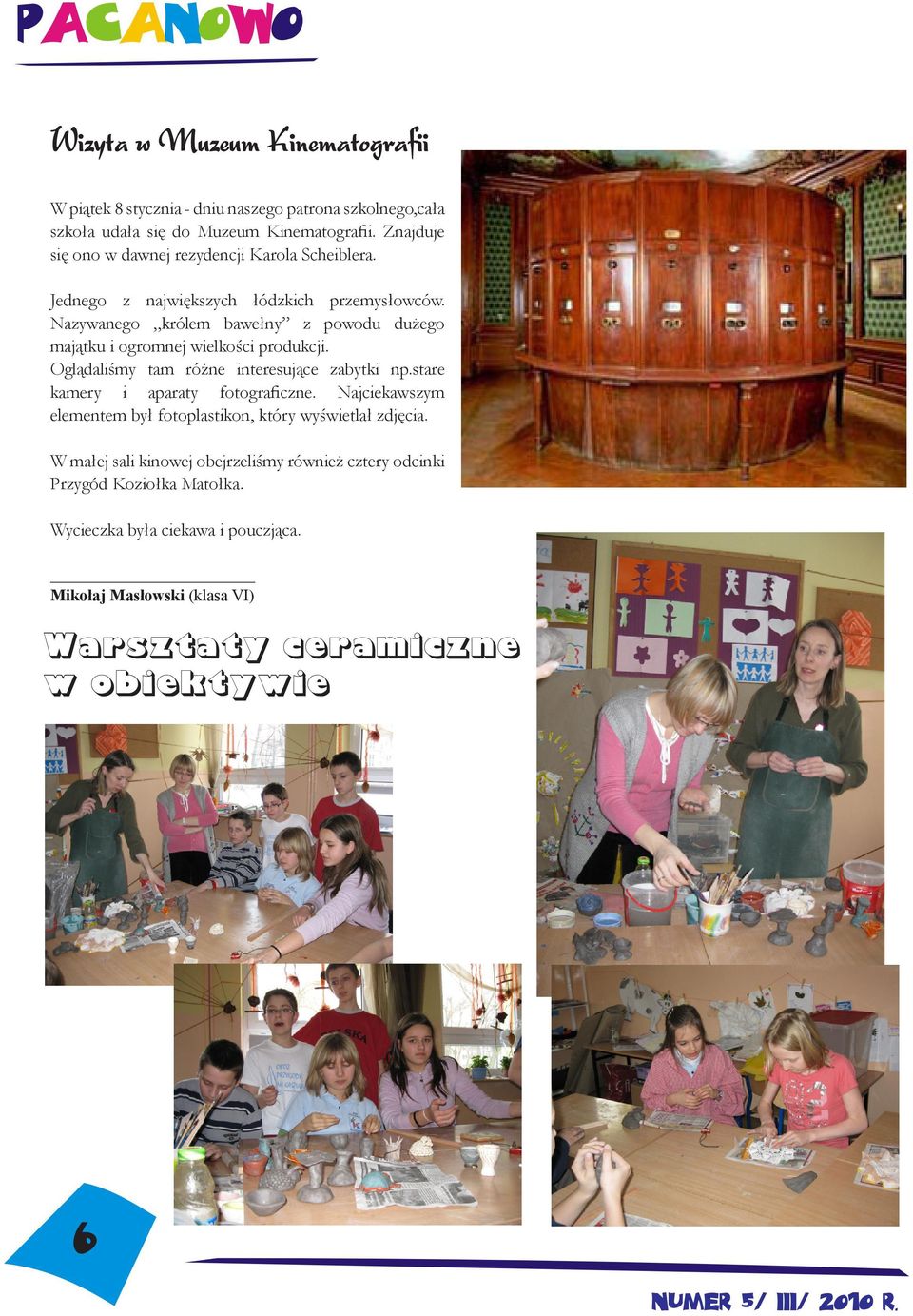 Nazywanego królem bawełny z powodu dużego majątku i ogromnej wielkości produkcji. Oglądaliśmy tam różne interesujące zabytki np.