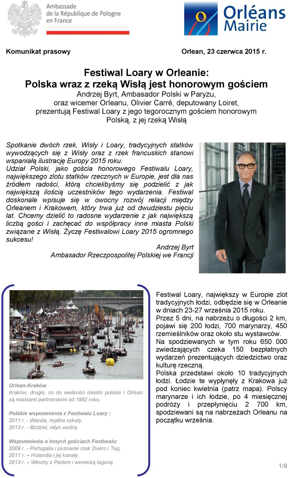 z jego tegorocznym gościem honorowym Polską, z jej rzeką Wisłą Spotkanie dwóch rzek, Wisły i Loary, tradycyjnych statków wywodzących się z Wisły oraz z rzek francuskich stanowi wspaniałą ilustrację