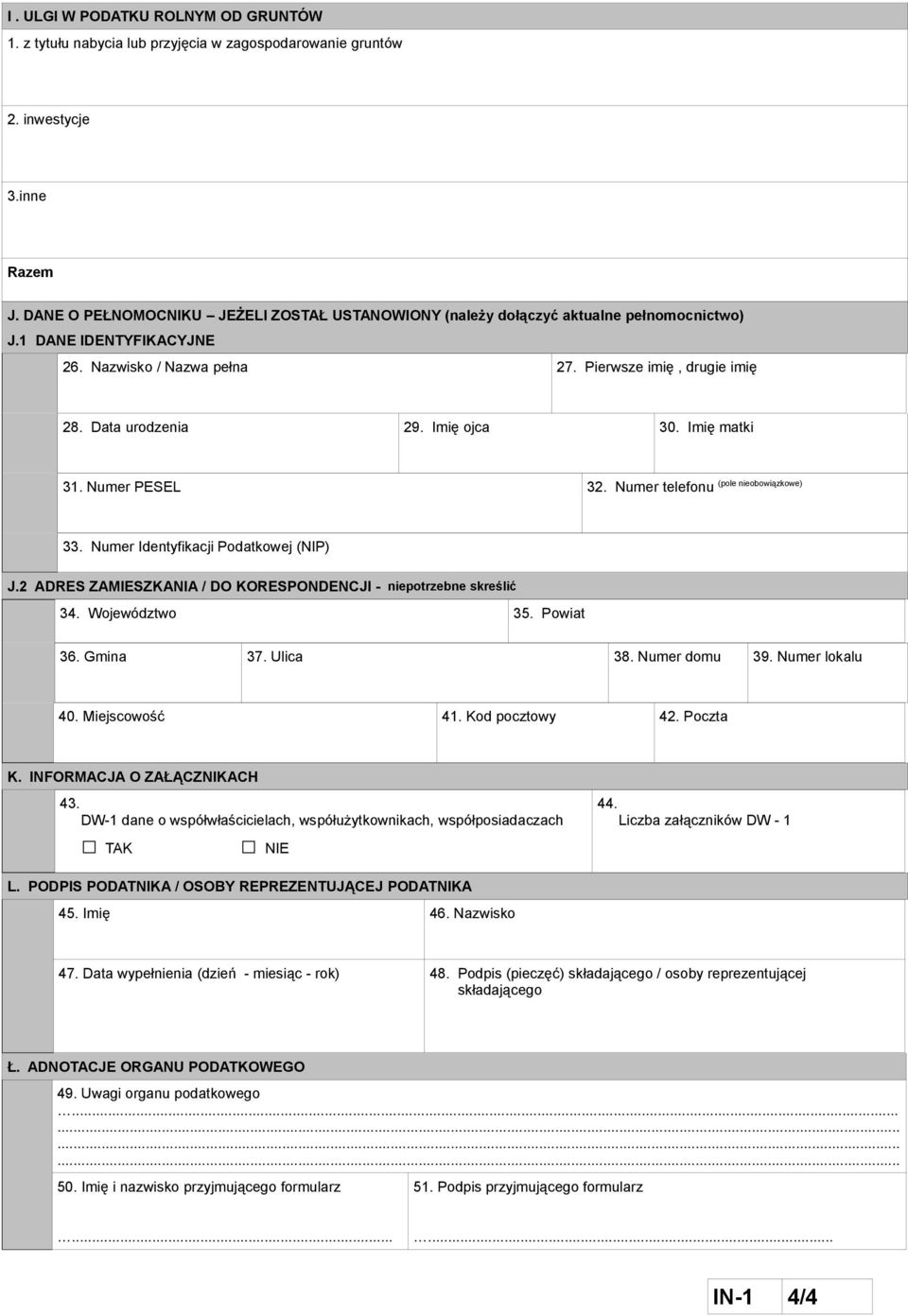 Imię ojca 30. Imię matki (pole nieobowiązkowe) 31. Numer PESEL 32. Numer telefonu 33. Numer Identyfikacji Podatkowej (NIP) J.2 ADRES ZAMIESZKANIA / DO KORESPONDENCJI - niepotrzebne skreślić 34.