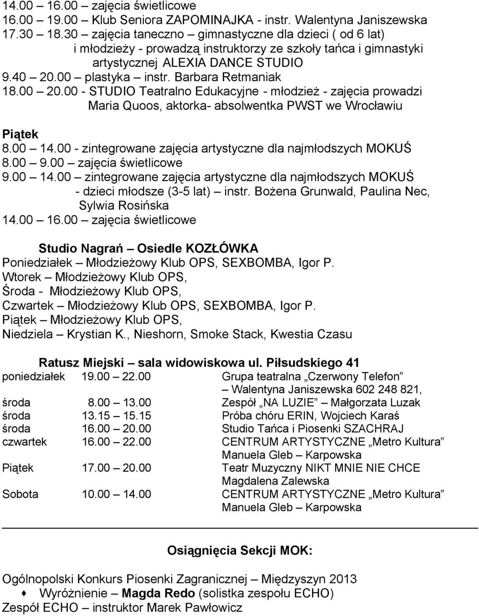 Barbara Retmaniak 18.00 20.00 - STUDIO Teatralno Edukacyjne - młodzież - zajęcia prowadzi Piątek 8.00 14.