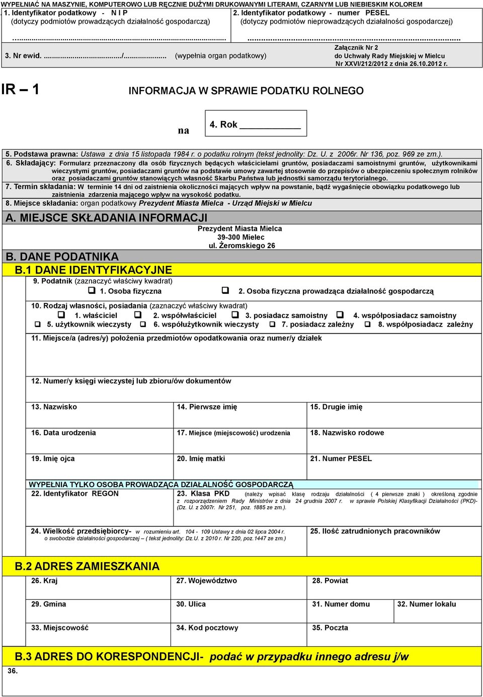 .. (wypełnia organ podatkowy) do Uchwały Rady Miejskiej w Mielcu XX/212/2012 z dnia 26.10.2012 r. R 1 NFORMACJA W SPRAWE PODATKU ROLNEGO na 4. Rok 5.