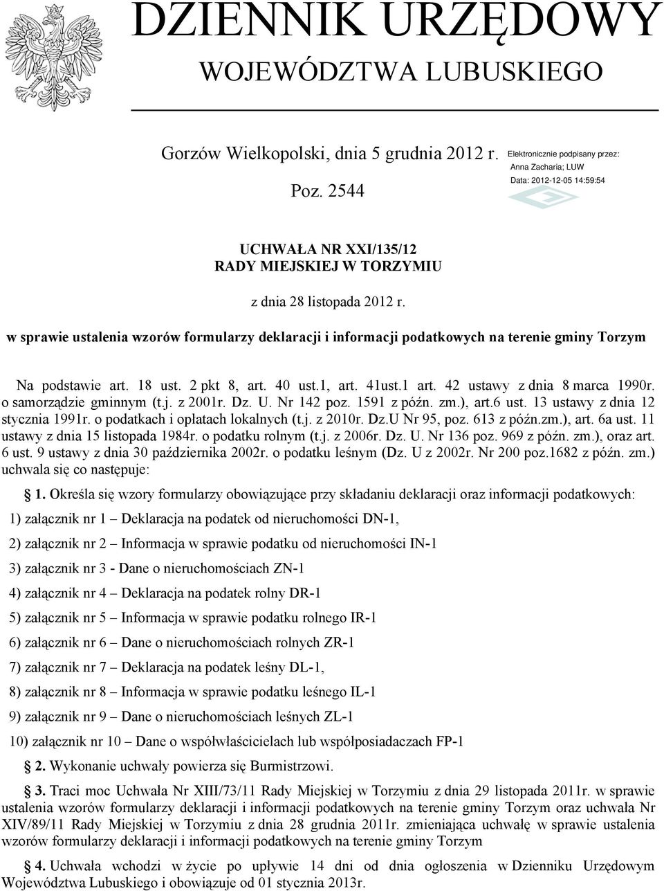 o samorządzie gminnym (t.j. z 2001r. Dz. U. Nr 142 poz. 1591 z późn. zm.), art.6 ust. 13 ustawy z dnia 12 stycznia 1991r. o podatkach i opłatach lokalnych (t.j. z 2010r. Dz.U Nr 95, poz. 613 z późn.