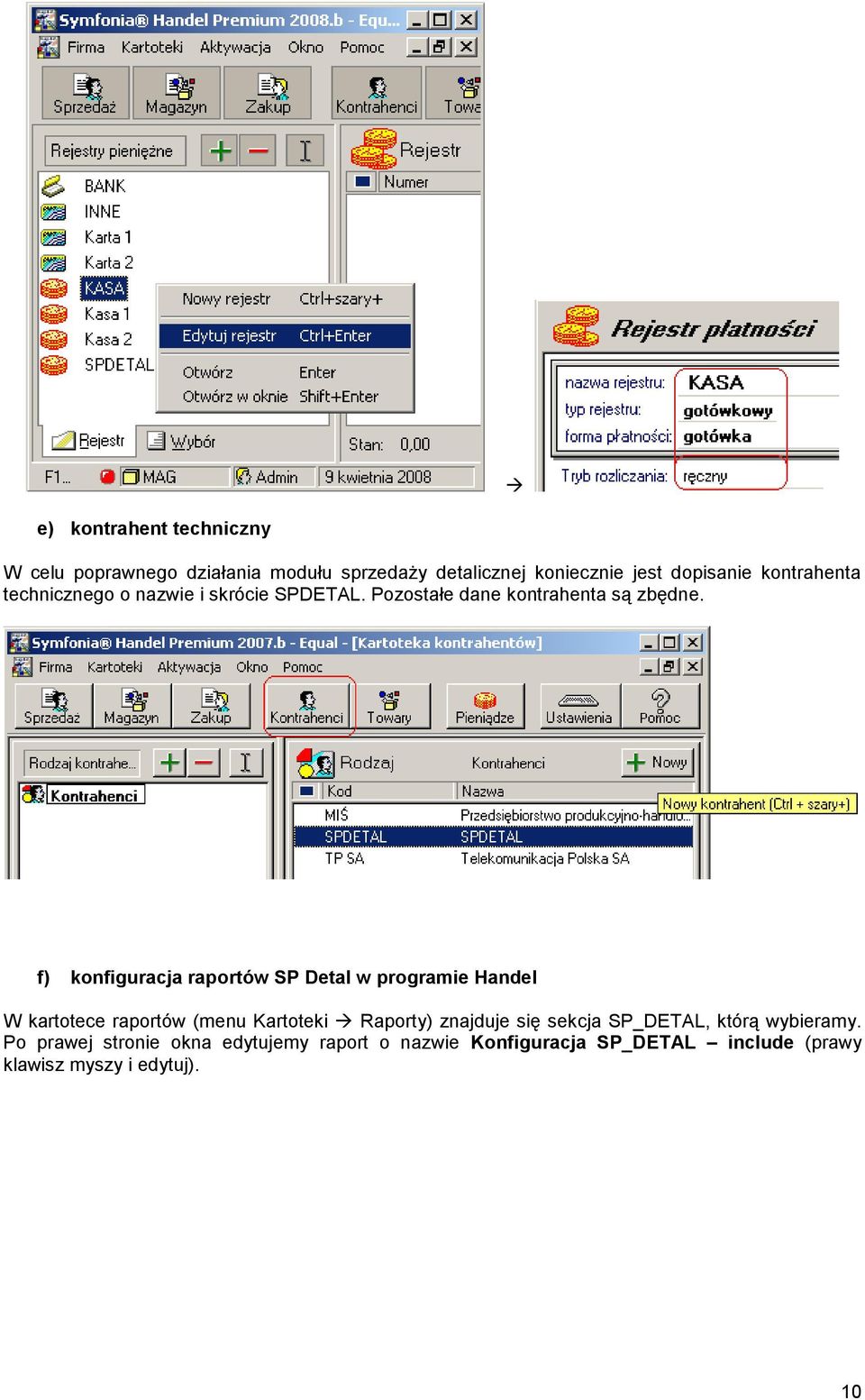 f) konfiguracja raportów SP Detal w programie Handel W kartotece raportów (menu Kartoteki Raporty) znajduje się