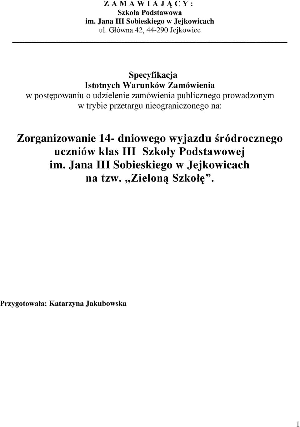publicznego prowadzonym w trybie przetargu nieograniczonego na: Zorganizowanie 14- dniowego wyjazdu