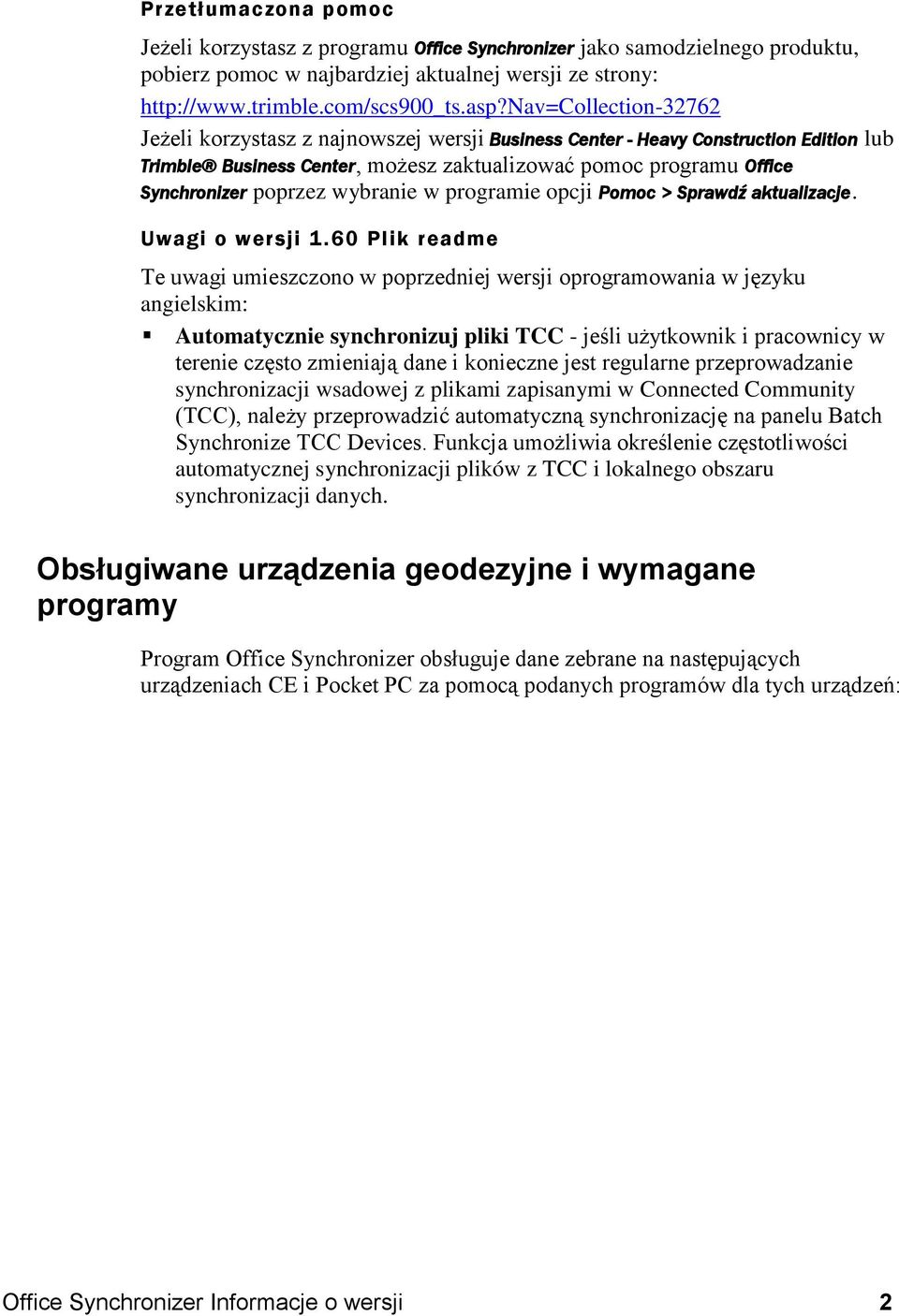 wybranie w programie opcji Pomoc > Sprawdź aktualizacje. Uwagi o wersji 1.