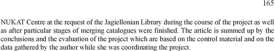 The article is summed up by the conclusions and the evaluation of the project which are