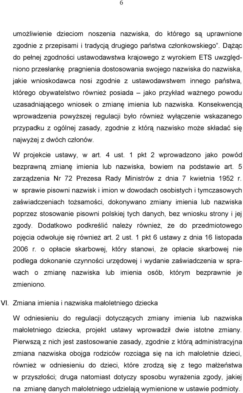 państwa, którego obywatelstwo również posiada jako przykład ważnego powodu uzasadniającego wniosek o zmianę imienia lub nazwiska.