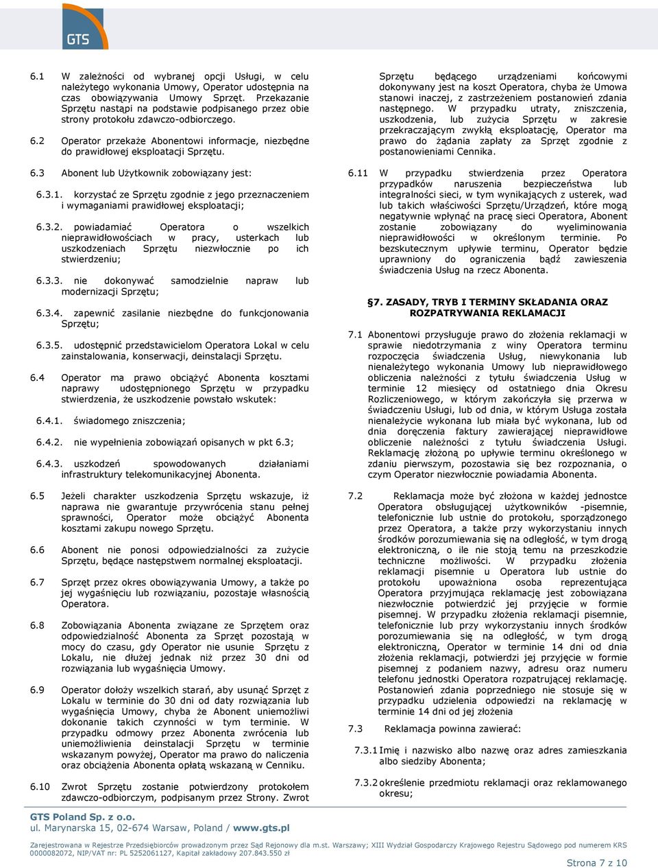3.1. korzystać ze Sprzętu zgodnie z jego przeznaczeniem i wymaganiami prawidłowej eksploatacji; 6.3.2.