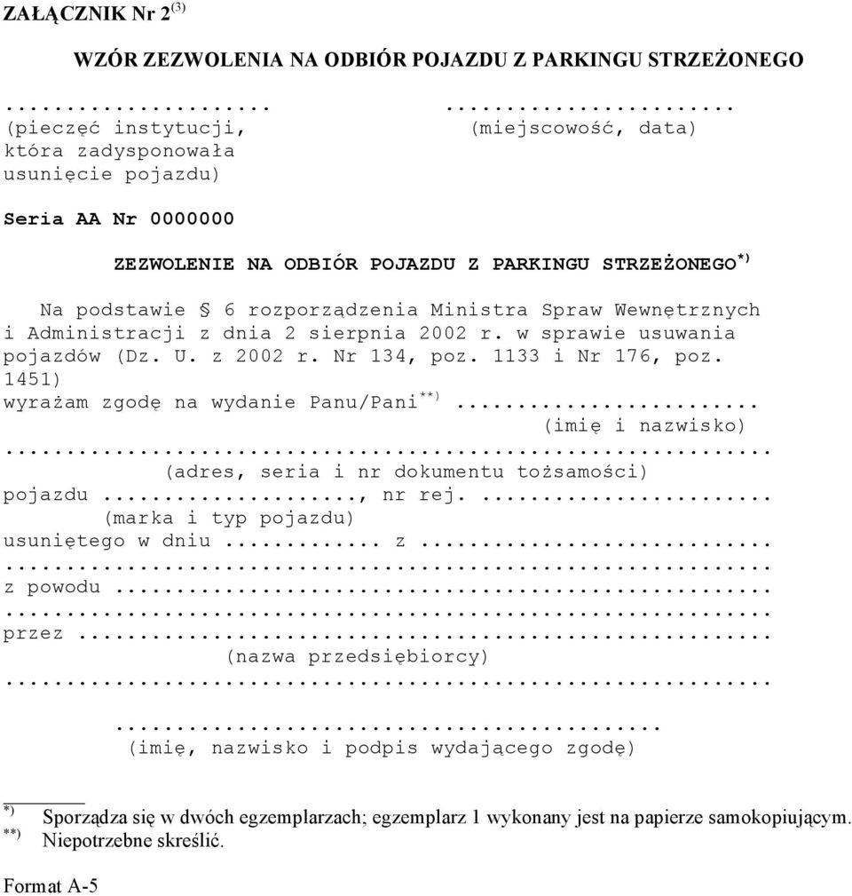 Spraw Wewnętrznych i Administracji z dnia 2 sierpnia 2002 r. w sprawie usuwania pojazdów (Dz. U. z 2002 r. Nr 134, poz. 1133 i Nr 176, poz. 1451) wyrażam zgodę na wydanie Panu/Pani **).