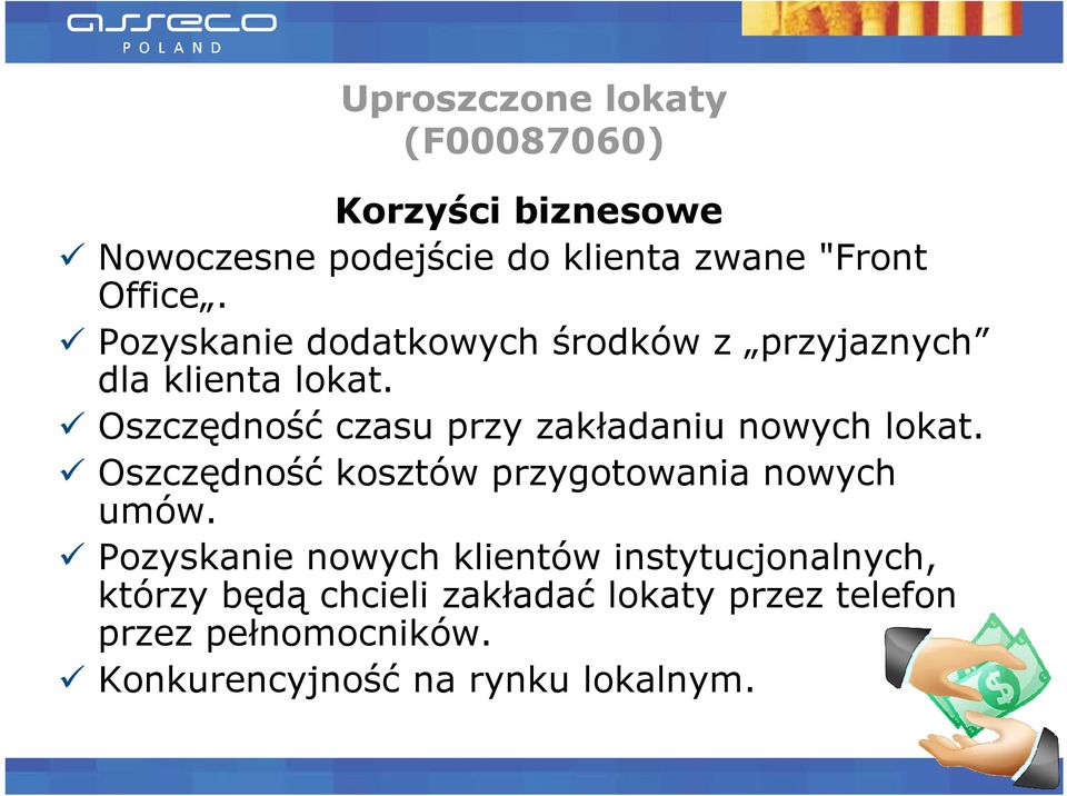 Oszczędność czasu przy zakładaniu nowych lokat. Oszczędność kosztów przygotowania nowych umów.