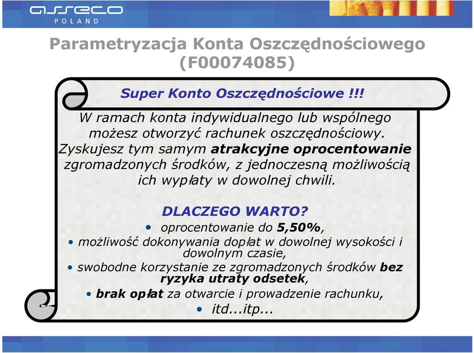 Zyskujesz tym samym atrakcyjne oprocentowanie zgromadzonych środków, z jednoczesną moŝliwością ich wypłaty w dowolnej chwili.