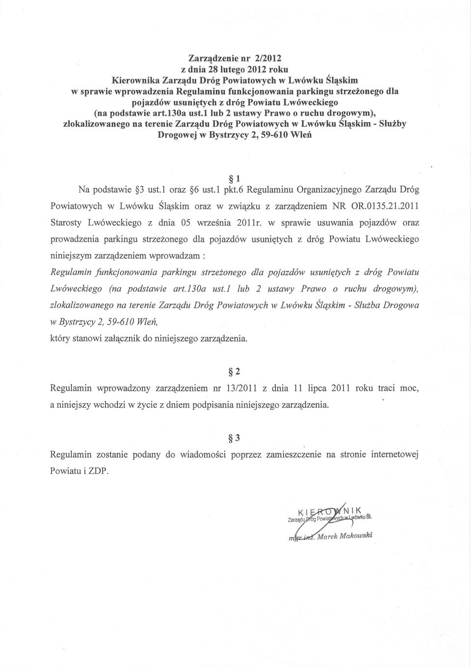 1 lub 2 ustawy Prawo o ruchu drogowym)o zlokalizowanego na terenie Zarzqdu Dr6g Powiatowych w Lw6wku Sl4skim - Slu2by Drogowej w Bystrrycy 2,59-610 Wlef $1 Na podstawie $3 ust.l oraz $6 ust.