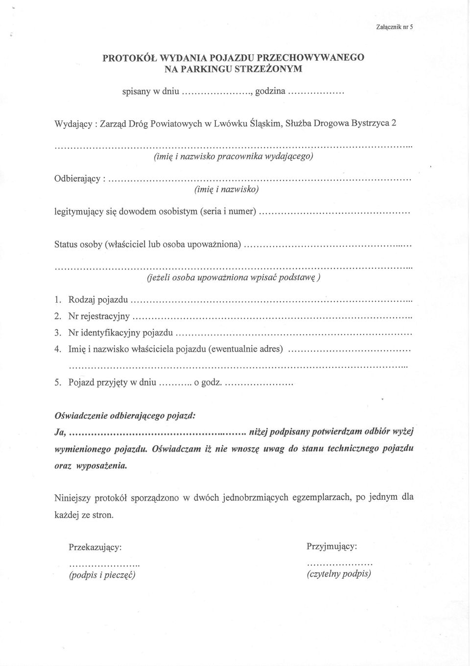 .. (imie i nazwisko) legitymuj4cy sie dowodem osobistym (seria i numer) Status osoby (wlasciciel lub osoba upowazniona)... 1. Rodzaj pojazdu 2. Nr rejestracyjny. 3.