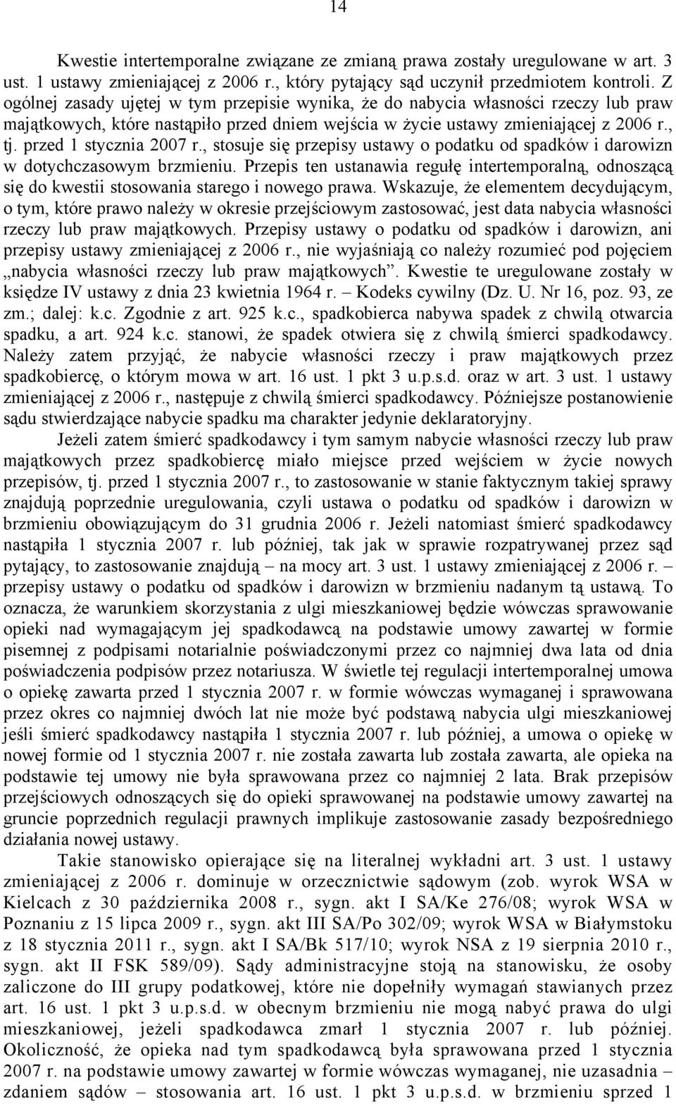 przed 1 stycznia 2007 r., stosuje się przepisy ustawy o podatku od spadków i darowizn w dotychczasowym brzmieniu.