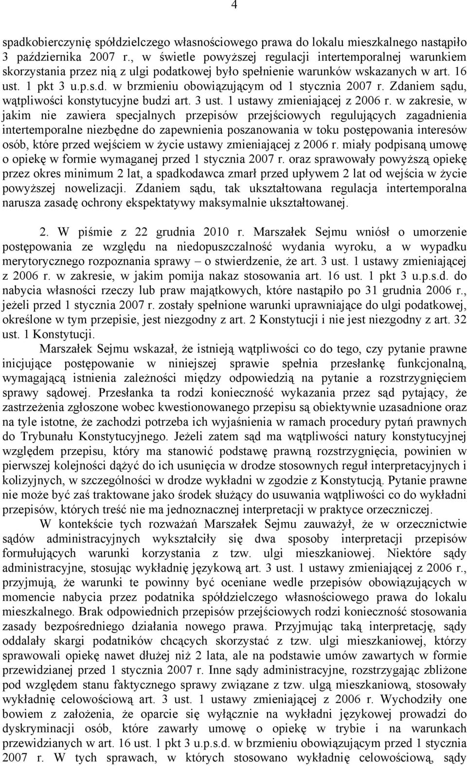 Zdaniem sądu, wątpliwości konstytucyjne budzi art. 3 ust. 1 ustawy zmieniającej z 2006 r.