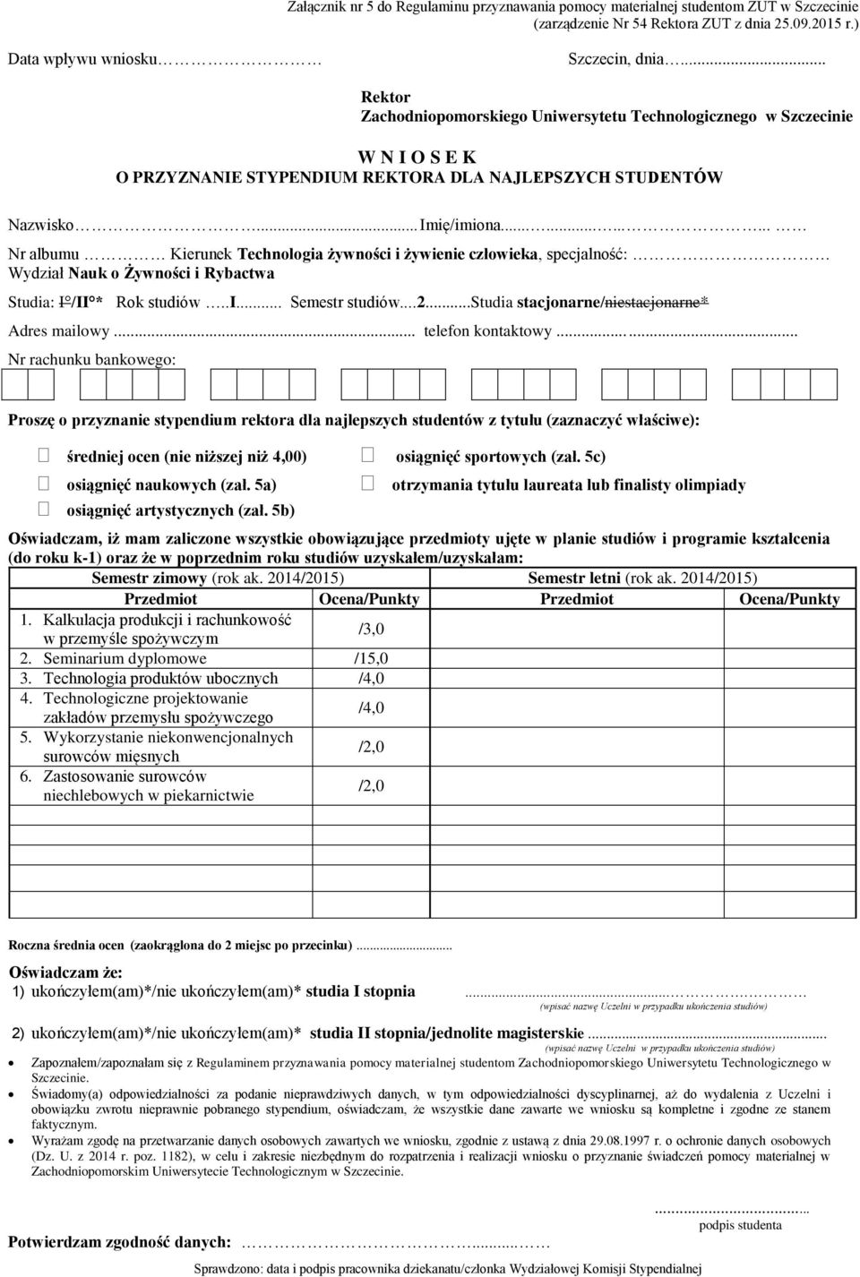 Seminarium dyplomowe /15,0 3. Technologia produktów ubocznych /4,0 4. Technologiczne projektowanie zakładów przemysłu spożywczego /4,0 5. Wykorzystanie niekonwencjonalnych surowców mięsnych /2,0 6.