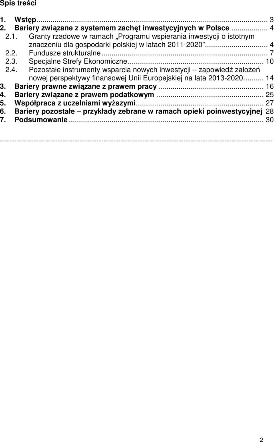 .. 14 3. Bariery prawne związane z prawem pracy... 16 4. Bariery związane z prawem podatkowym... 25 5. Współpraca z uczelniami wyŝszymi... 27 6.