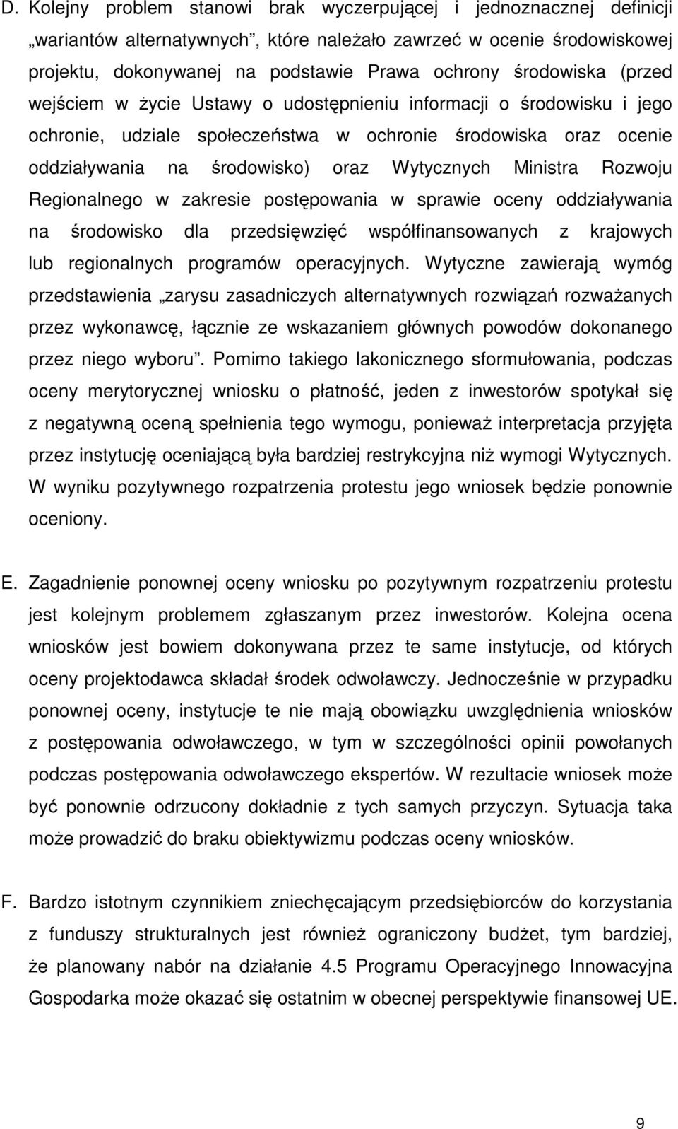 Ministra Rozwoju Regionalnego w zakresie postępowania w sprawie oceny oddziaływania na środowisko dla przedsięwzięć współfinansowanych z krajowych lub regionalnych programów operacyjnych.