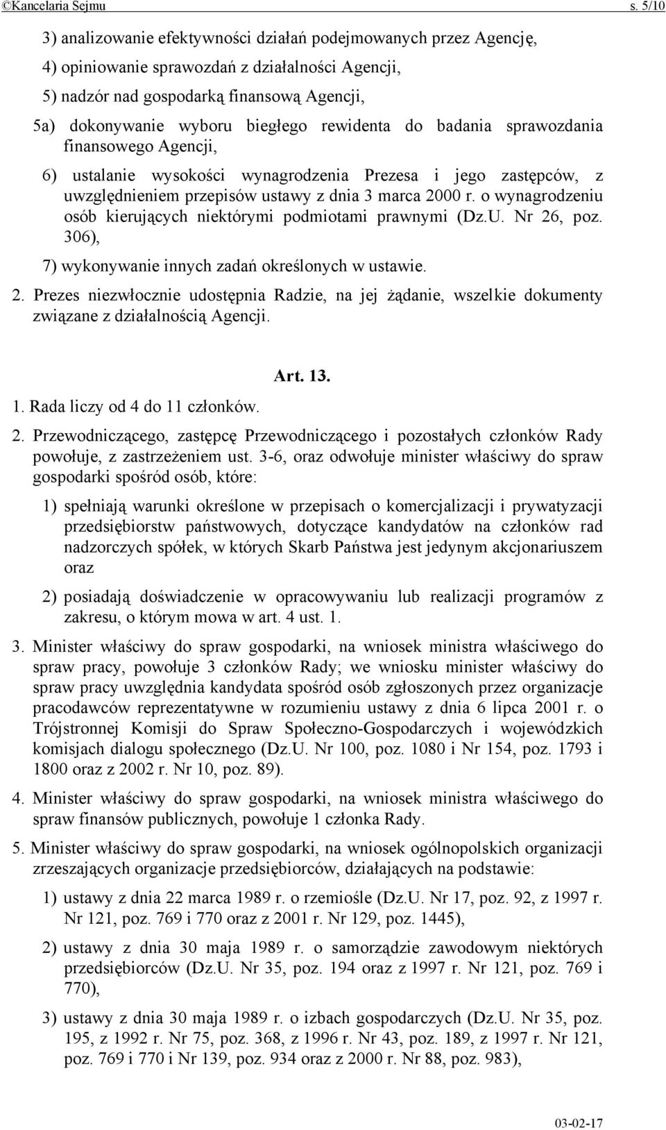 rewidenta do badania sprawozdania finansowego Agencji, 6) ustalanie wysokości wynagrodzenia Prezesa i jego zastępców, z uwzględnieniem przepisów ustawy z dnia 3 marca 2000 r.