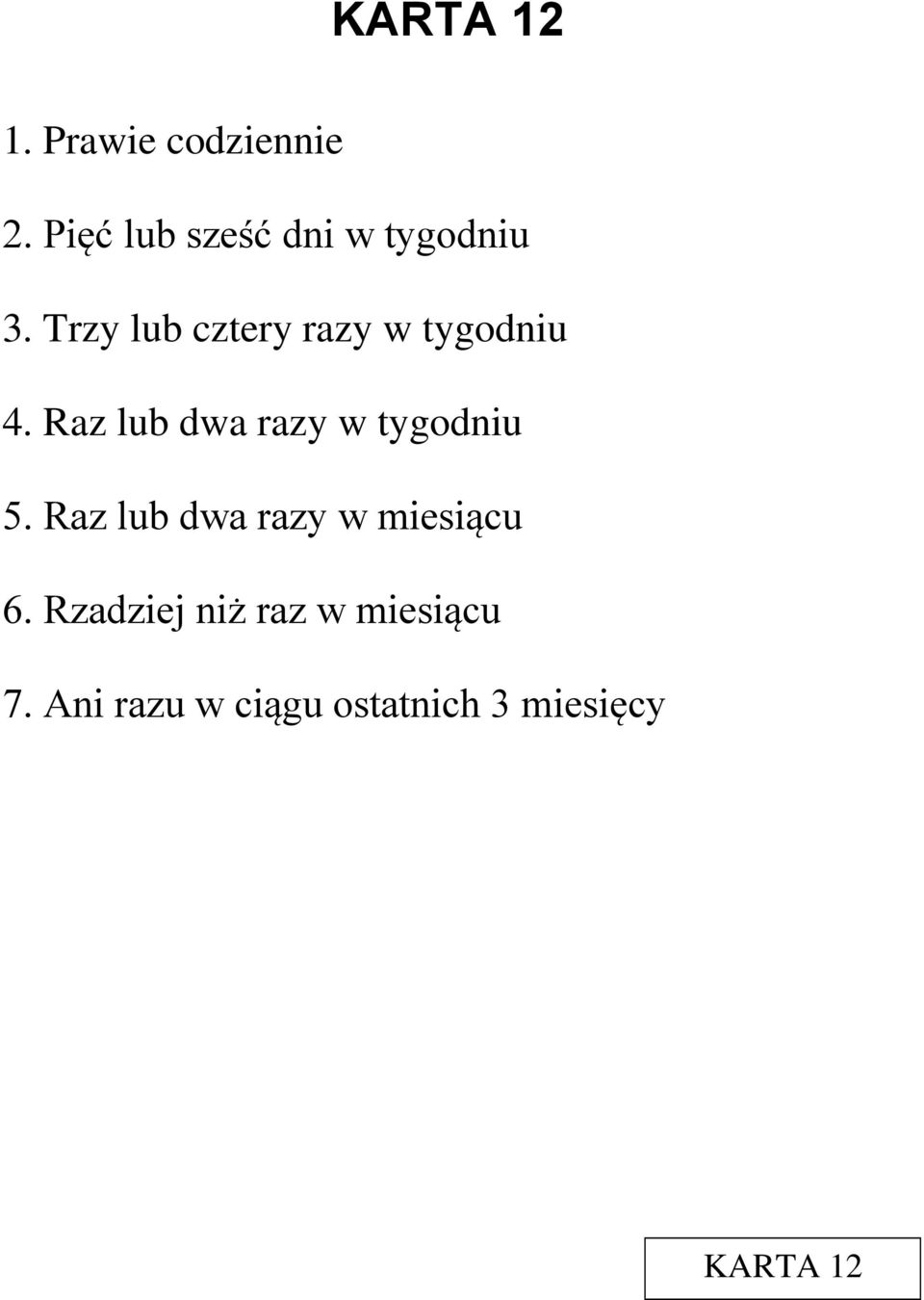 Trzy lub cztery razy w tygodniu 4.