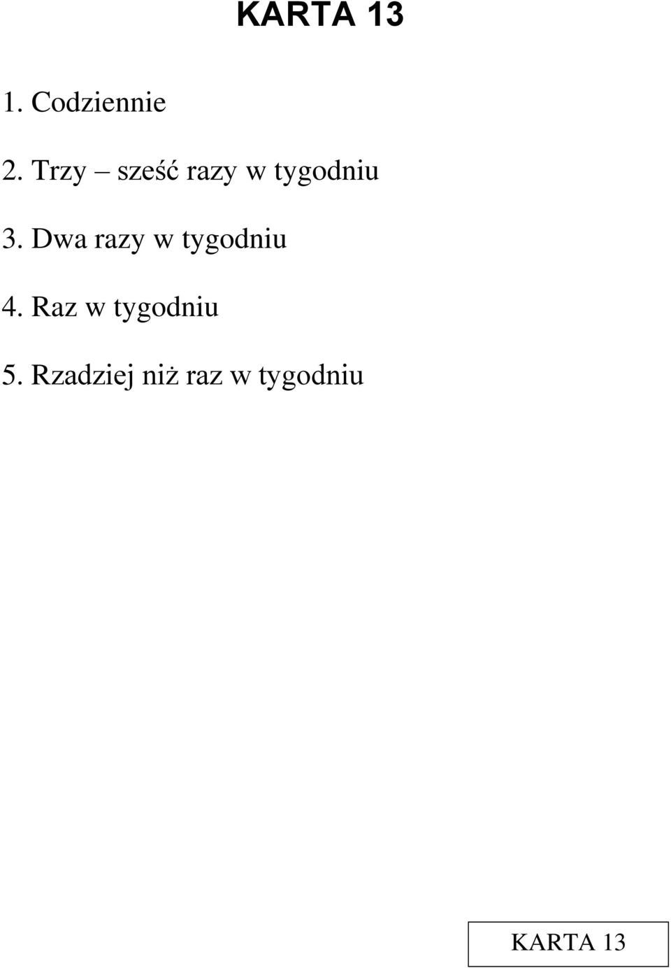 Dwa razy w tygodniu 4.