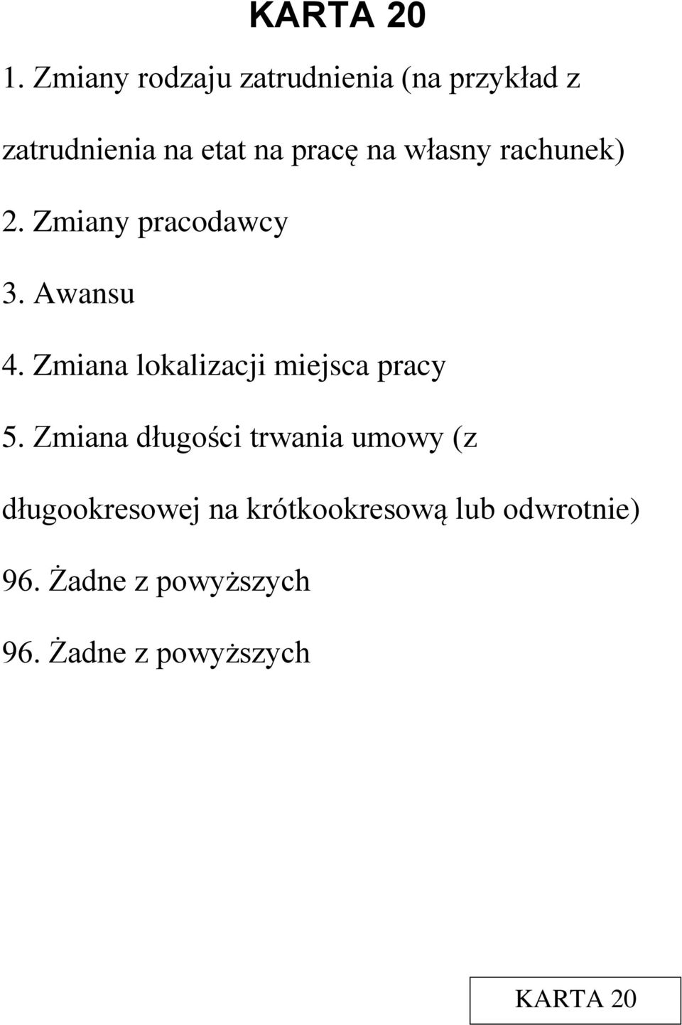 własny rachunek) 2. Zmiany pracodawcy 3. Awansu 4.