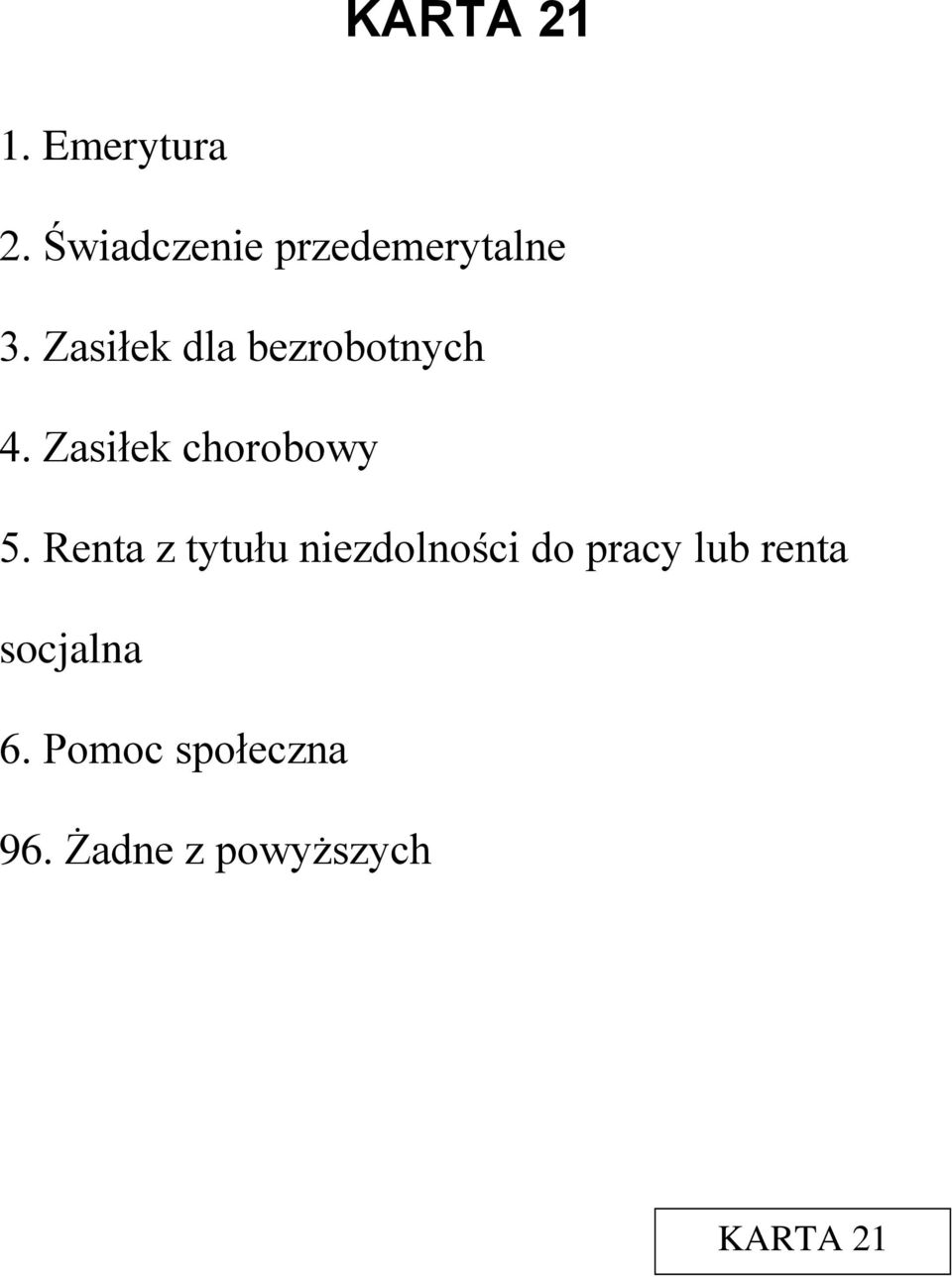 Zasiłek dla bezrobotnych 4. Zasiłek chorobowy 5.