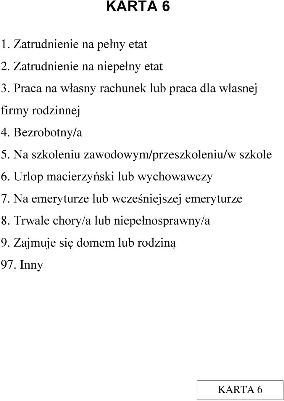 Na szkoleniu zawodowym/przeszkoleniu/w szkole 6. Urlop macierzyński lub wychowawczy 7.