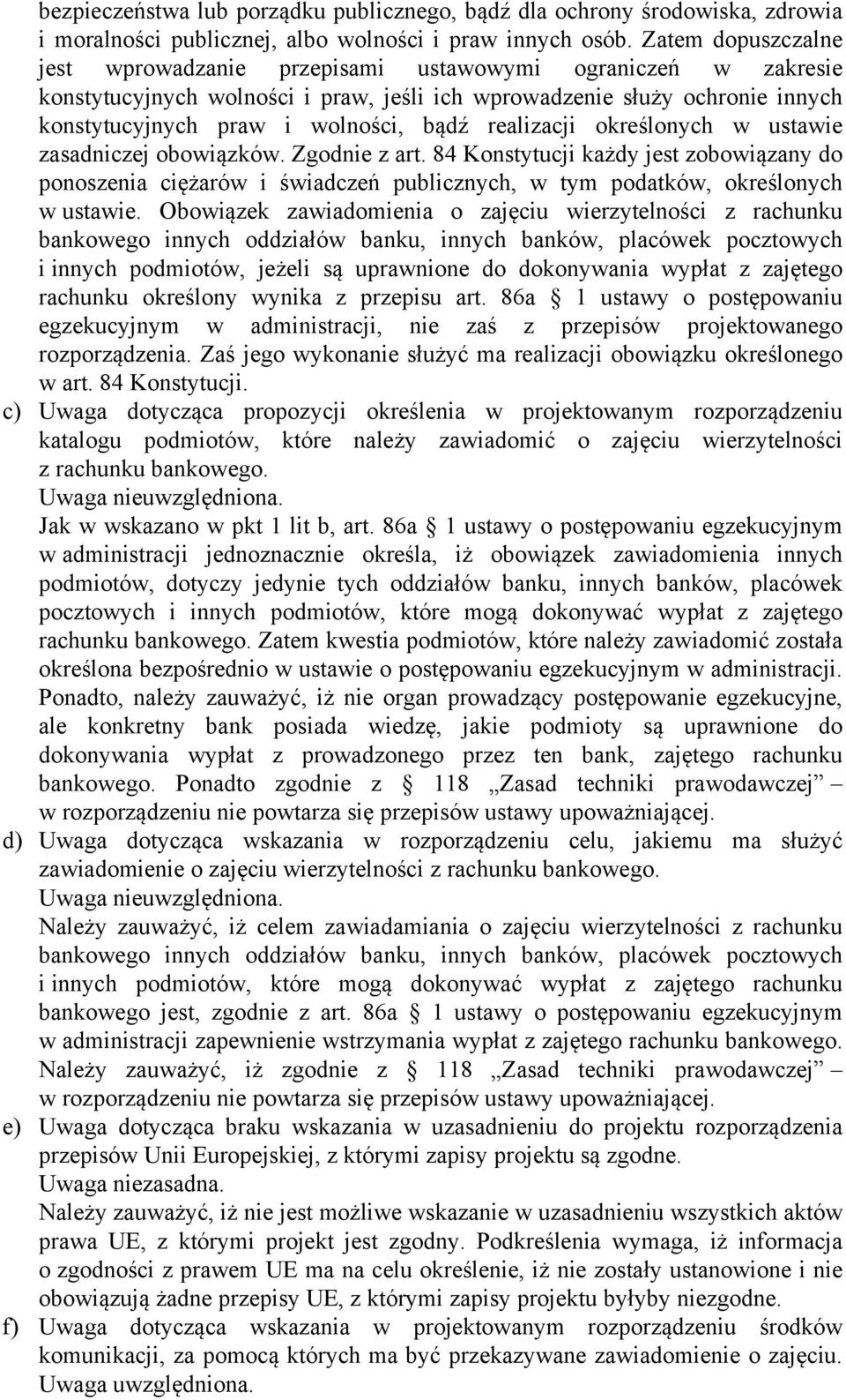 realizacji określonych w ustawie zasadniczej obowiązków. Zgodnie z art. 84 Konstytucji każdy jest zobowiązany do ponoszenia ciężarów i świadczeń publicznych, w tym podatków, określonych w ustawie.