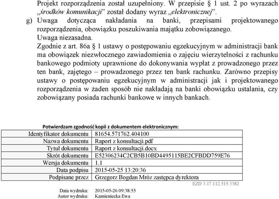 86a 1 ustawy o postępowaniu egzekucyjnym w administracji bank ma obowiązek niezwłocznego zawiadomienia o zajęciu wierzytelności z rachunku bankowego podmioty uprawnione do dokonywania wypłat z