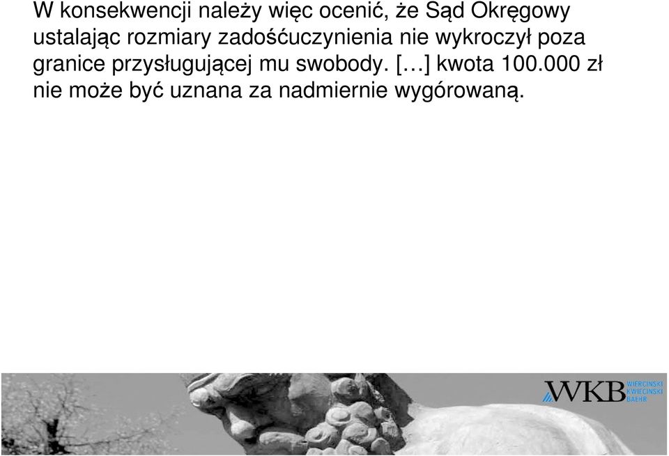 poza granice przysługującej mu swobody.