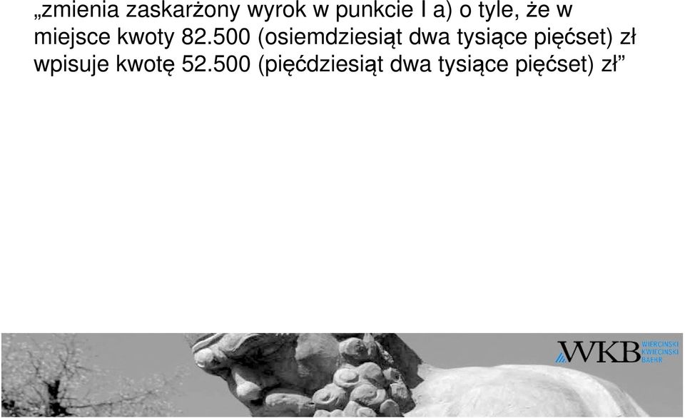 500 (osiemdziesiąt dwa tysiące pięćset) zł