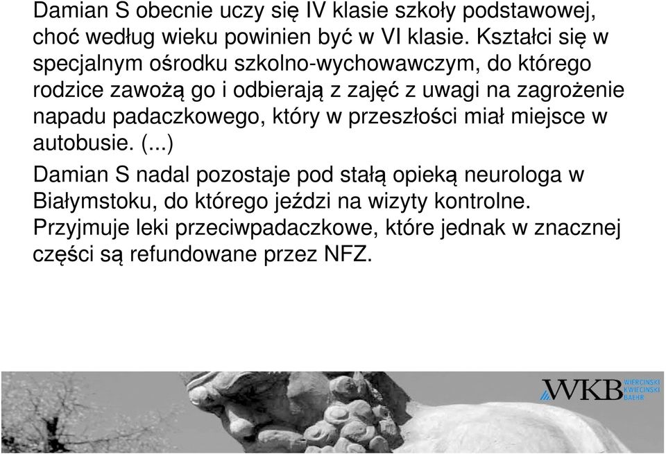 zagrożenie napadu padaczkowego, który w przeszłości miał miejsce w autobusie. (.