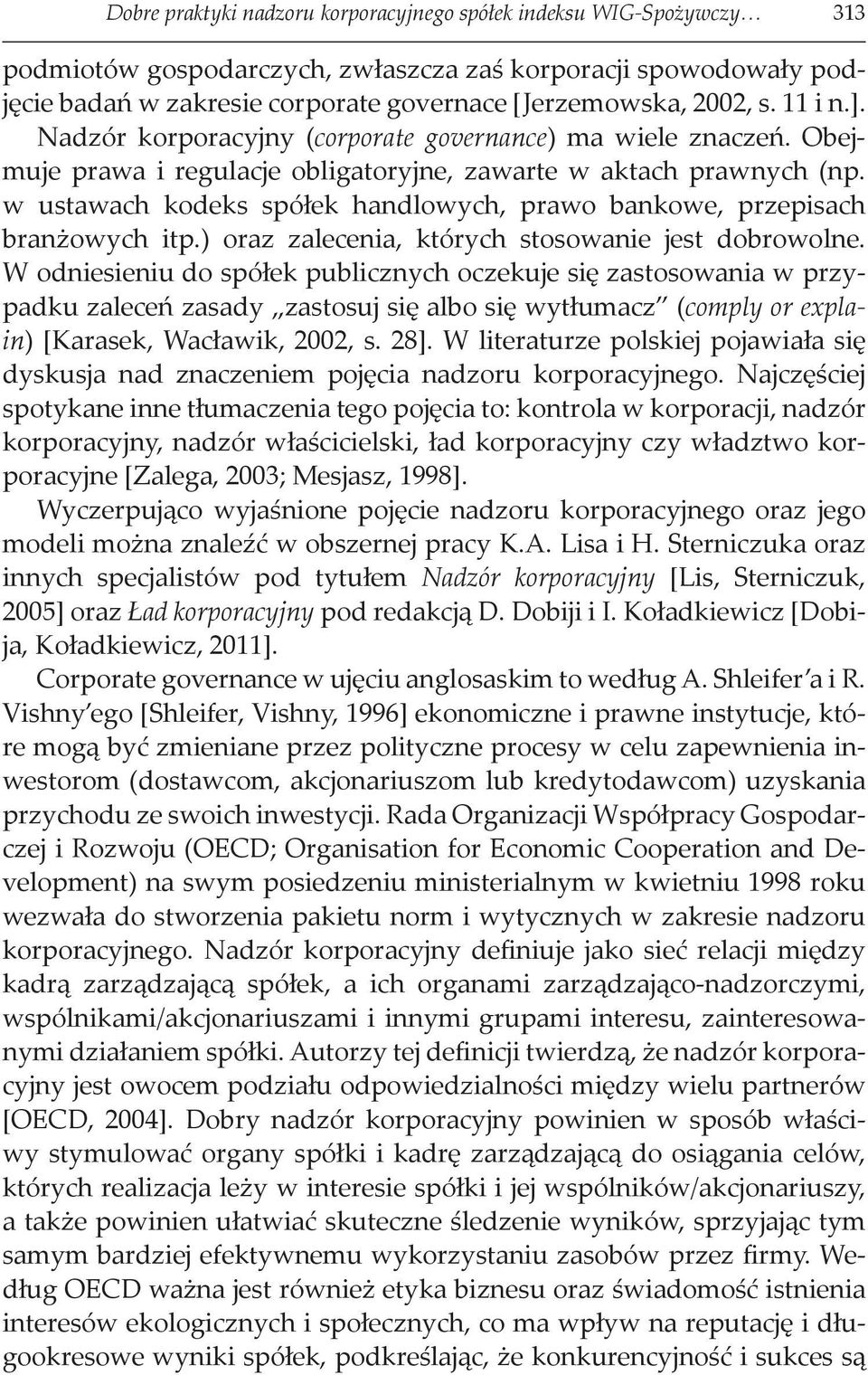 w ustawach kodeks spółek handlowych, prawo bankowe, przepisach branżowych itp.) oraz zalecenia, których stosowanie jest dobrowolne.