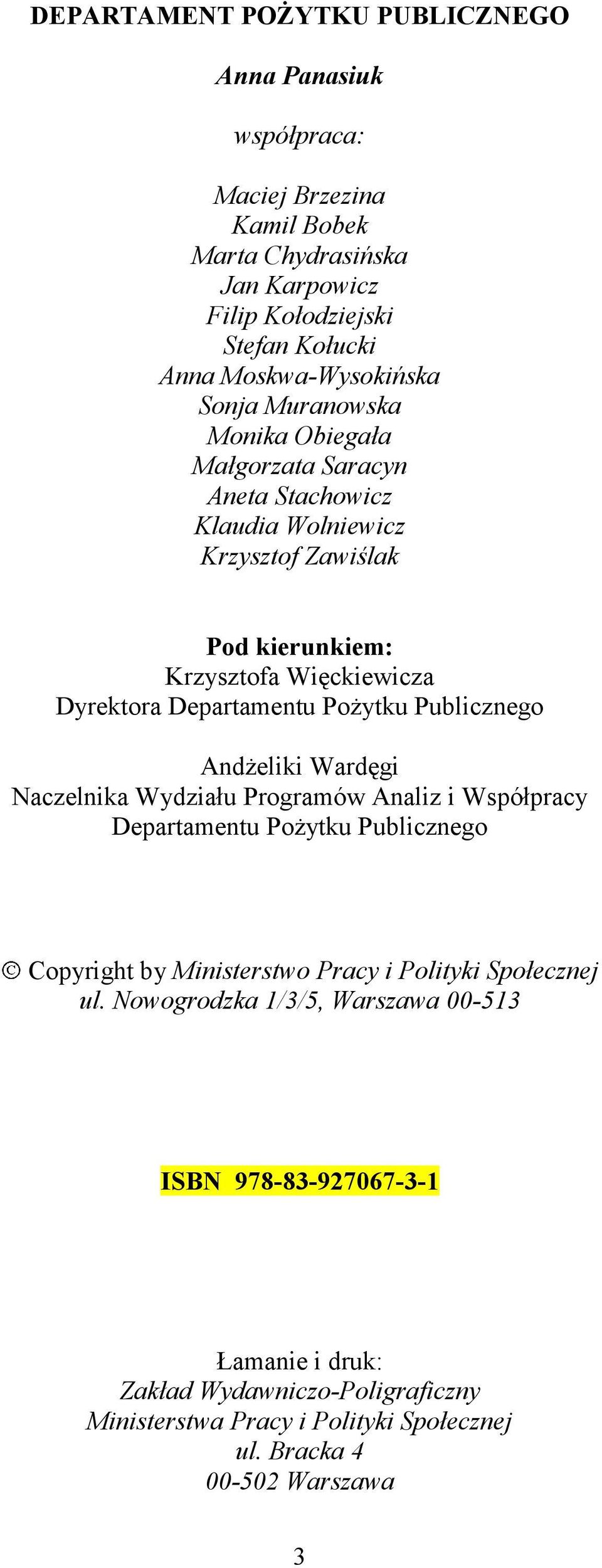 Pożytku Publicznego Andżeliki Wardęgi Naczelnika Wydziału Programów Analiz i Współpracy Departamentu Pożytku Publicznego Copyright by Ministerstwo Pracy i Polityki Społecznej