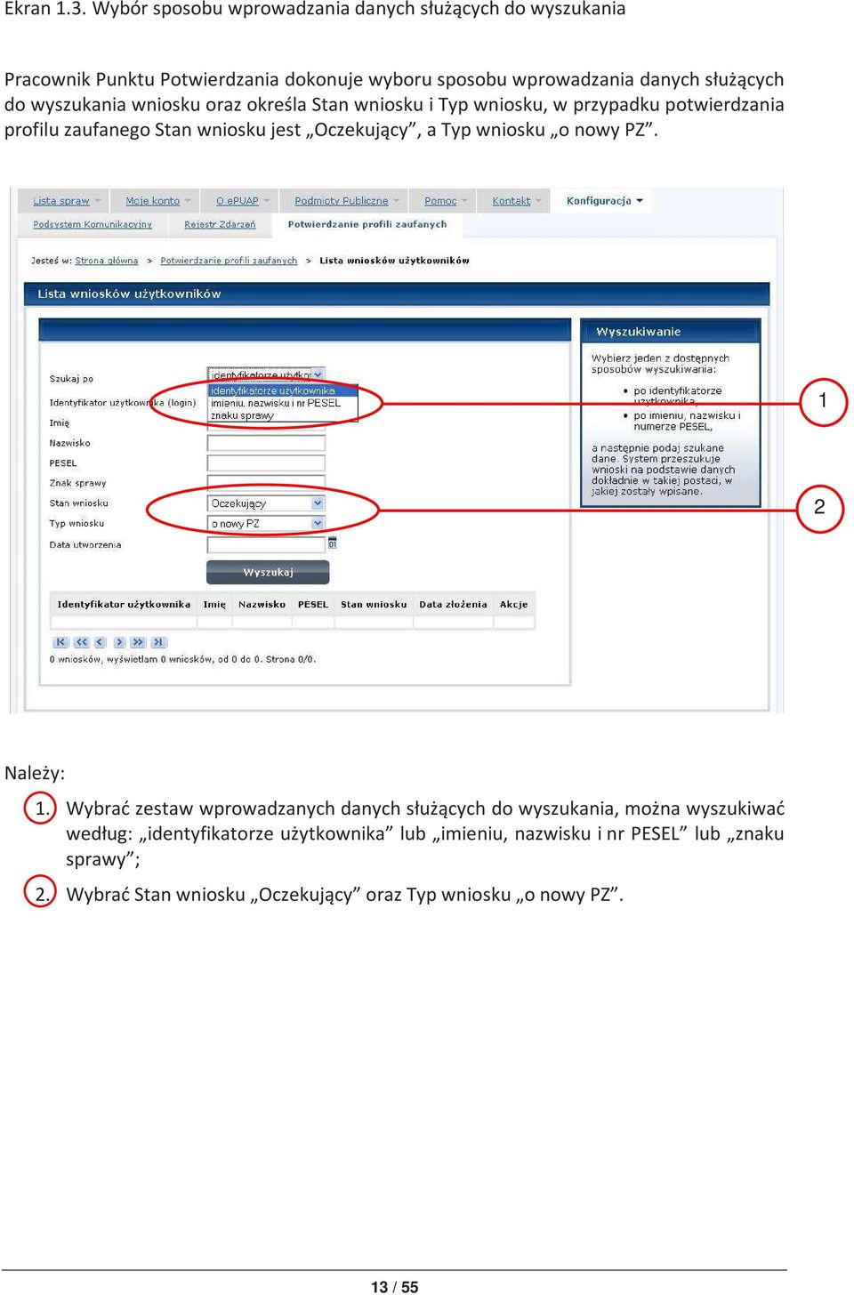 służących do wyszukania wniosku oraz określa Stan wniosku i Typ wniosku, w przypadku potwierdzania profilu zaufanego Stan wniosku jest