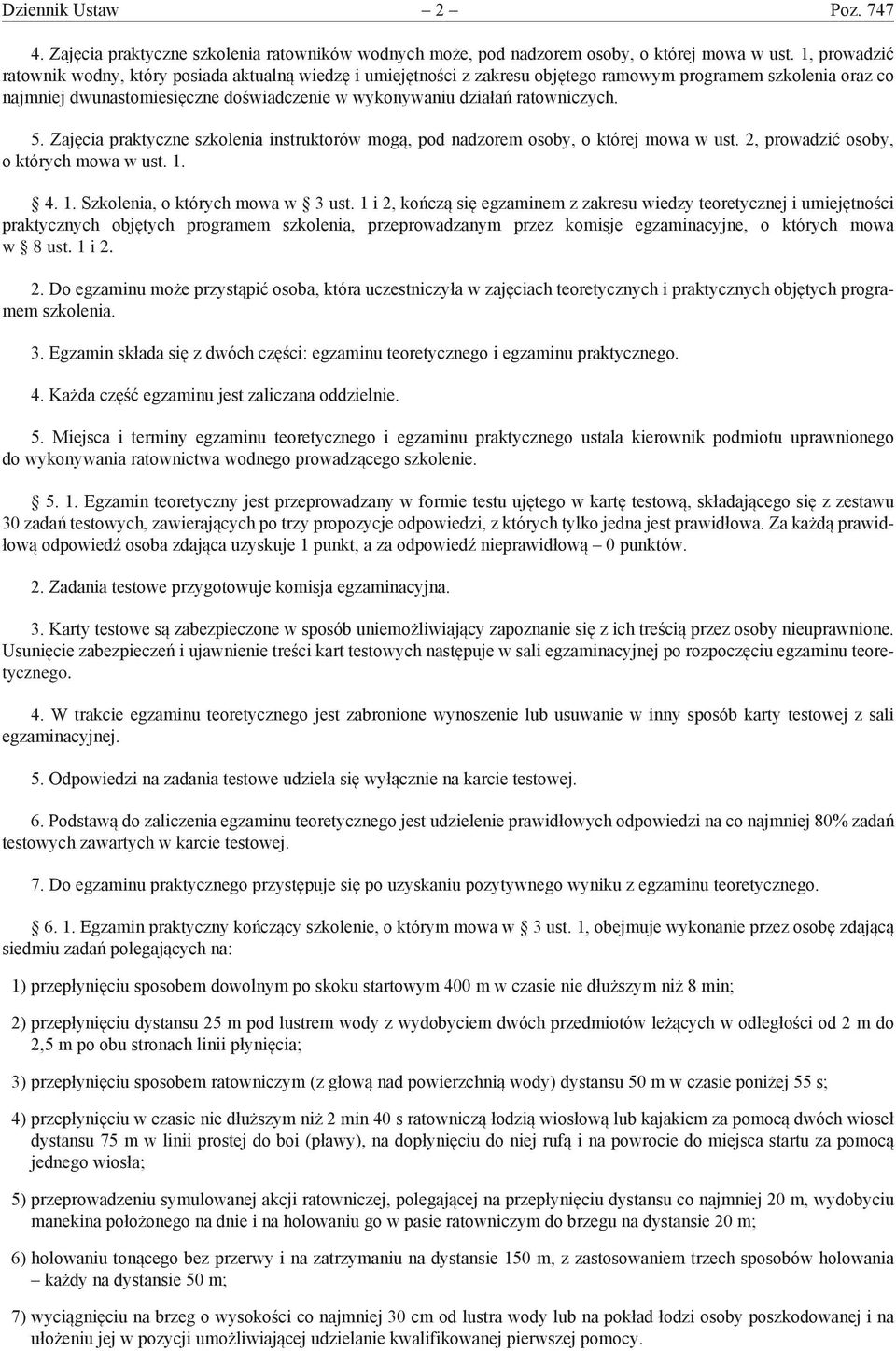 ratowniczych. 5. Zajęcia praktyczne szkolenia instruktorów mogą, pod nadzorem osoby, o której mowa w ust. 2, prowadzić osoby, o których mowa w ust. 1. 4. 1. Szkolenia, o których mowa w 3 ust.