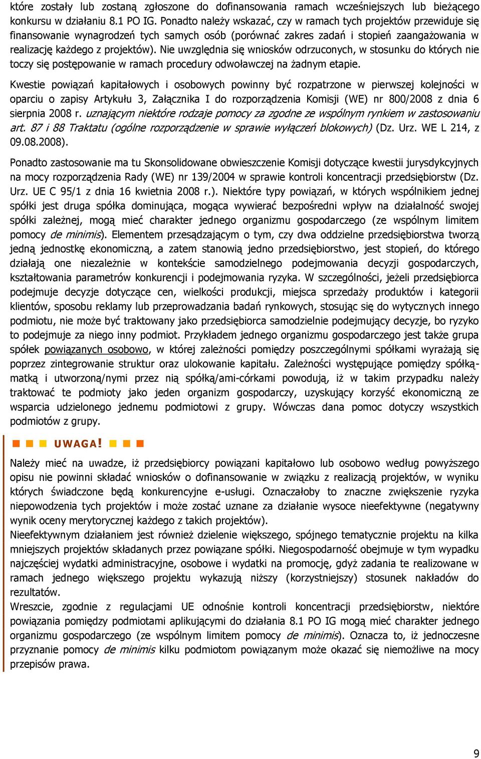 Nie uwzględnia się wniosków odrzuconych, w stosunku do których nie toczy się postępowanie w ramach procedury odwoławczej na żadnym etapie.