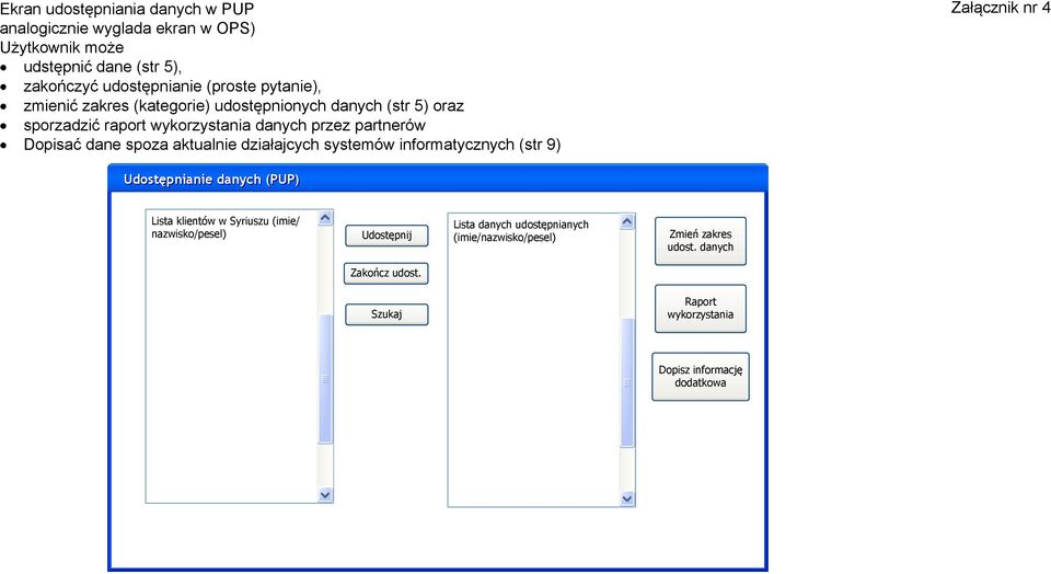 aktualnie działajcych systemów informatycznych (str 9) Załącznik nr 4 Udostępnianie danych (PUP) Lista klientów w Syriuszu (imie/ nazwisko/pesel)