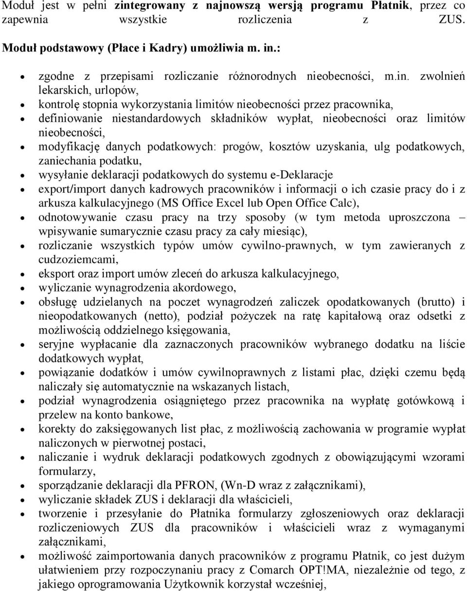 zwlnień lekarskich, urlpów, kntrlę stpnia wykrzystania limitów niebecnści przez pracwnika, definiwanie niestandardwych składników wypłat, niebecnści raz limitów niebecnści, mdyfikację danych