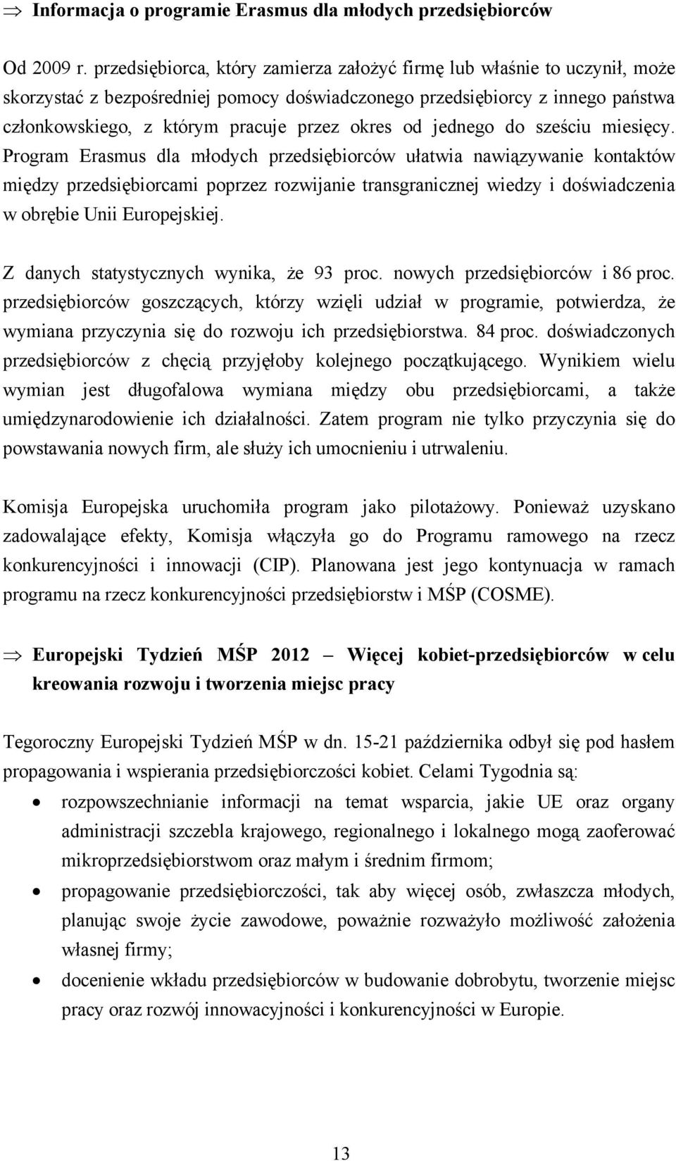 od jednego do sześciu miesięcy.