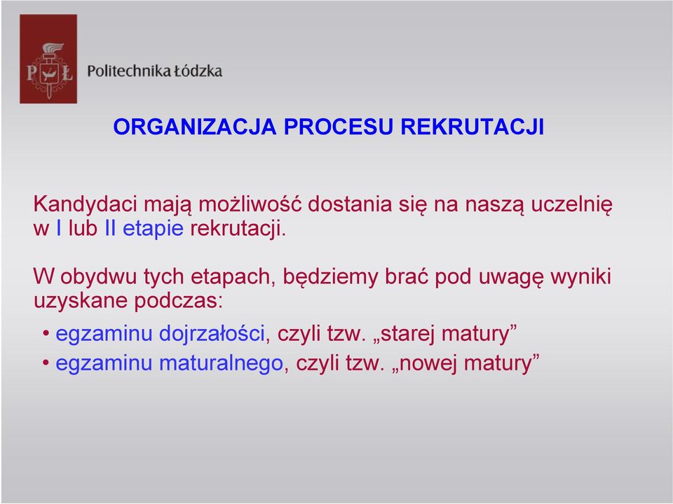 W obydwu tych etapach, będziemy brać pod uwagę wyniki uzyskane