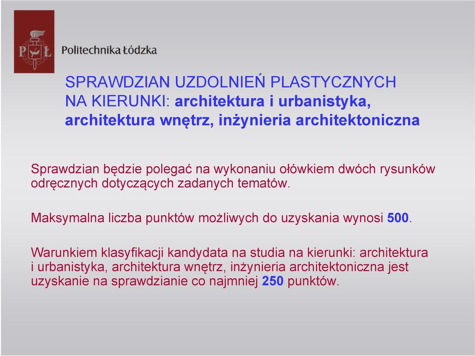 Maksymalna liczba punktów możliwych do uzyskania wynosi 500.